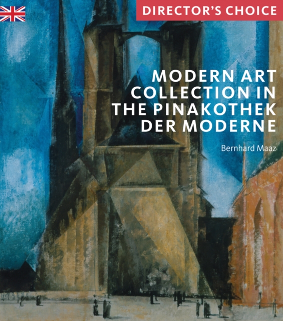 Modern Art Collection in the Pinakothek der Moderne Munich : Director's Choice, Paperback / softback Book