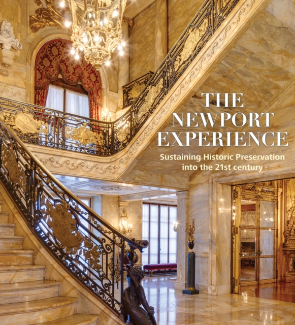 The Newport Experience : Sustaining Historic Preservation into the 21st Century, Hardback Book