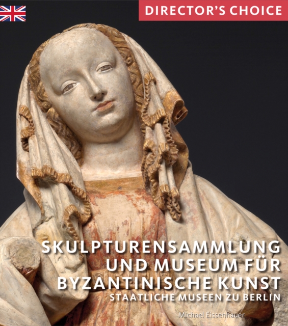Skulpturensammlung und Museum fur Byzantinische Kunst : Staatliche Museen zu Berlin, Paperback / softback Book