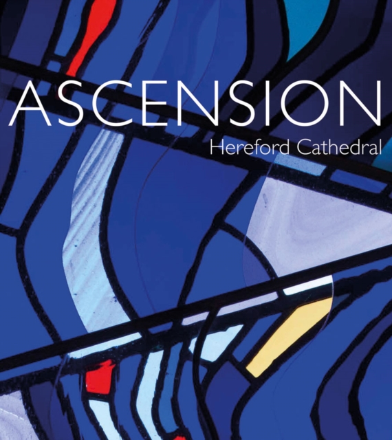 Ascension : Hereford Cathedral, Hardback Book