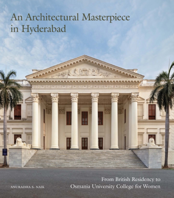 An Architectural Masterpiece in Hyderabad : From British Residency to Osmania University College for Women, Paperback / softback Book