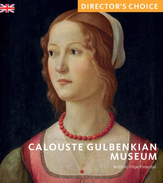 Calouste Gulbenkian Museum : Director's Choice, Paperback / softback Book