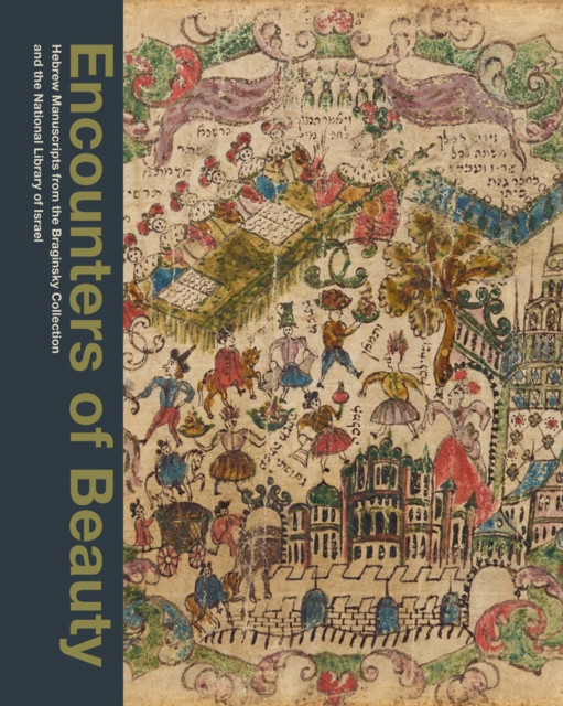 Encounters of Beauty : Hebrew Manuscripts from the Braginsky Collection and the National Library of Israel, Hardback Book