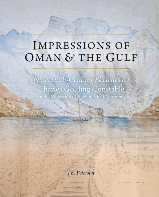 Impressions of Oman & the Gulf : Nineteenth-Century Sketches by Charles Golding Constable, Hardback Book