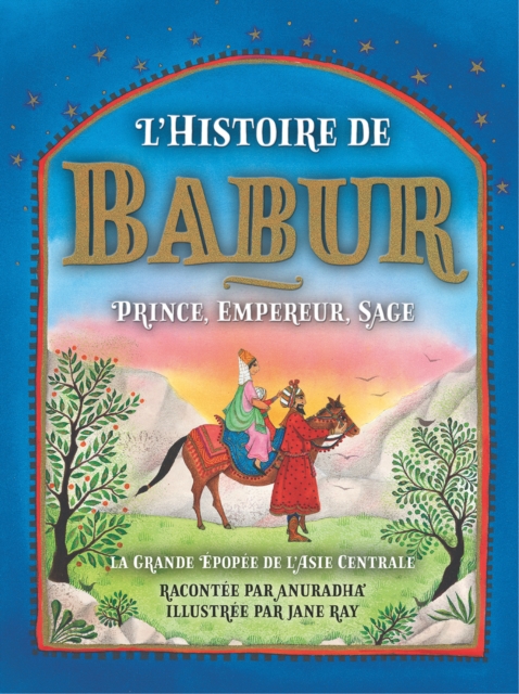 The Story of Babur : Prince, Emperor, Sage, Hardback Book