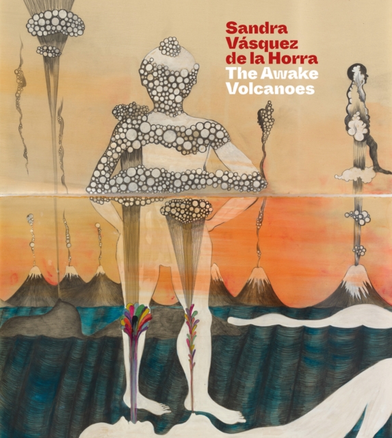 Sandra Vasquez de la Horra : The Awake Volcanoes, Paperback / softback Book