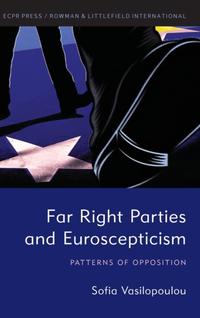 Far Right Parties and Euroscepticism : Patterns of Opposition, Hardback Book