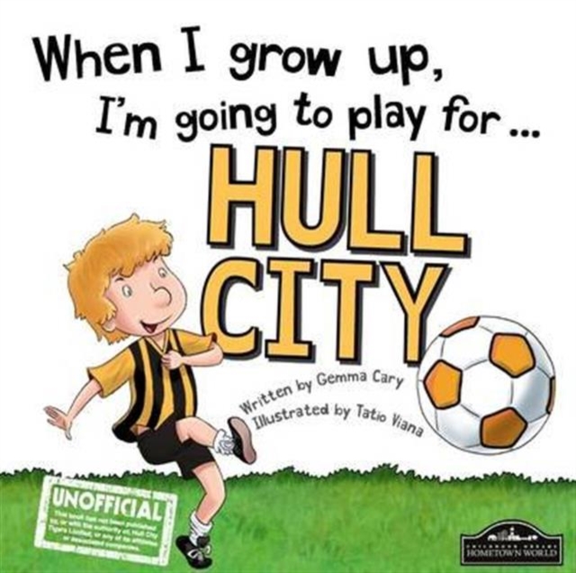 When I Grow Up I'm Going to Play for Hull, Hardback Book