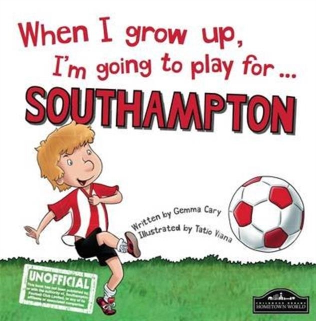 When I Grow Up I'm Going to Play for Southampton, Hardback Book