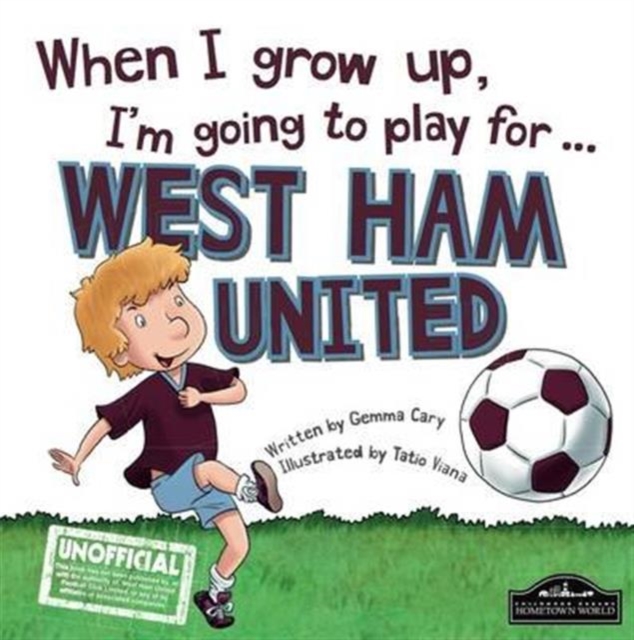 When I Grow Up I'm Going to Play for West Ham, Hardback Book