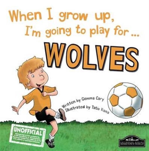 When I Grow Up I'm Going to Play for Wolves, Hardback Book