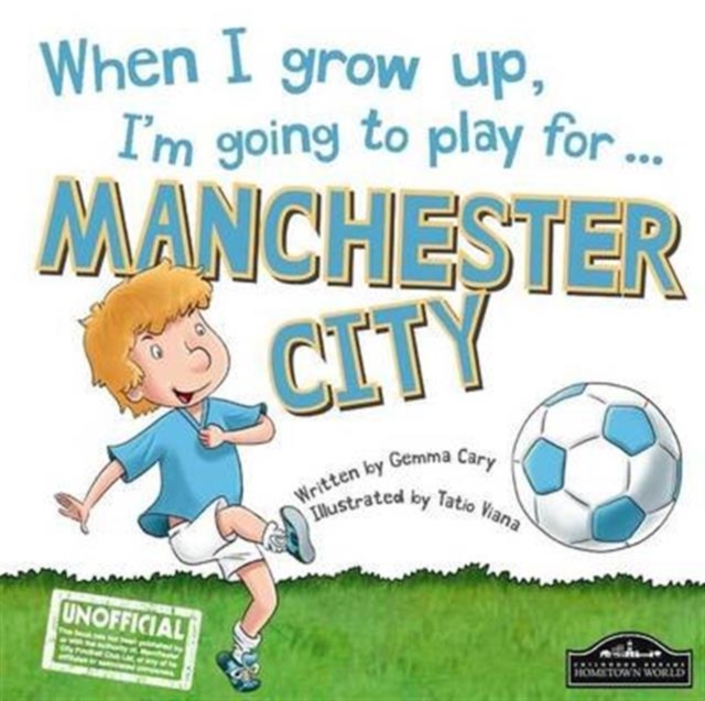 When I Grow Up, I'm Going to Play for Manchester City, Hardback Book