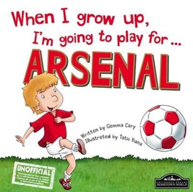 When I Grow Up, I'm Going to Play for Arsenal, Hardback Book