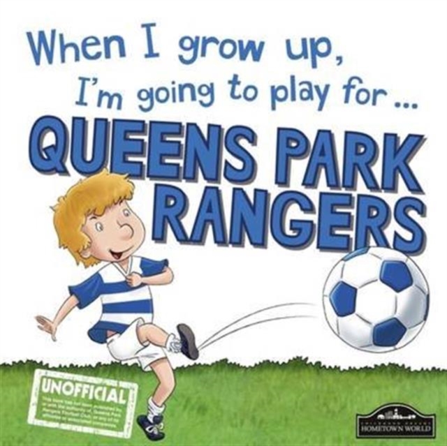 When I Grow Up I'm Going to Play for QPR, Hardback Book