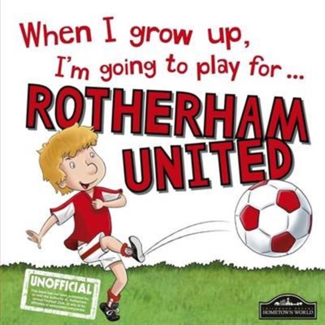 When I Grow Up I'm Going to Play for Rotherham, Hardback Book