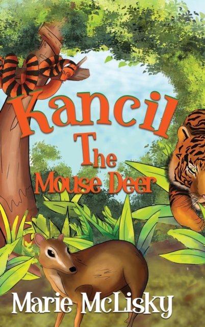 Kancil the Mouse Deer, Hardback Book