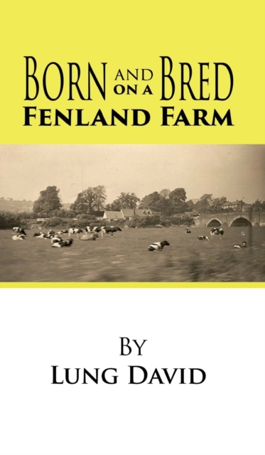 Born and Bred on a Fenland Farm, Hardback Book