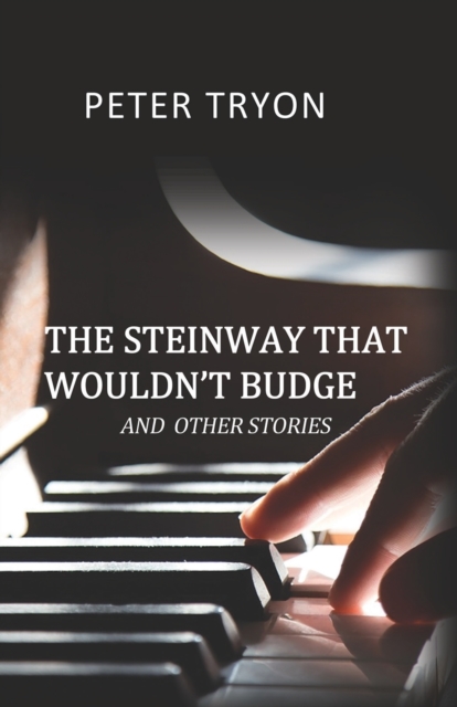 The Steinway That Wouldn't Budge (Confessions of a Piano Tuner), Paperback / softback Book