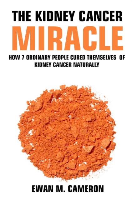 The Kidney Cancer Miracle, Hardback Book