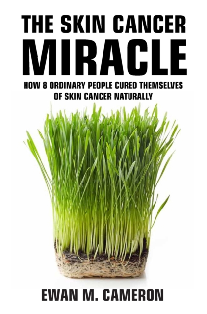 The Skin Cancer Miracle, Hardback Book