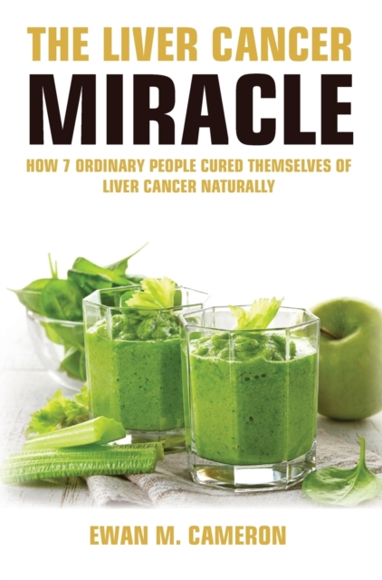 The Liver Cancer Miracle, Hardback Book