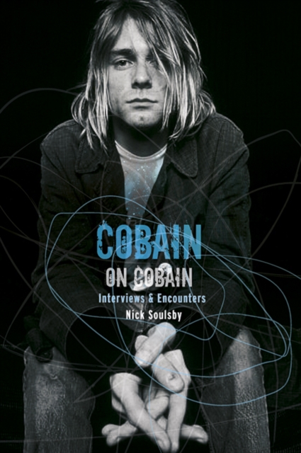 Cobain on Cobain : Interviews and Encounters, Paperback / softback Book
