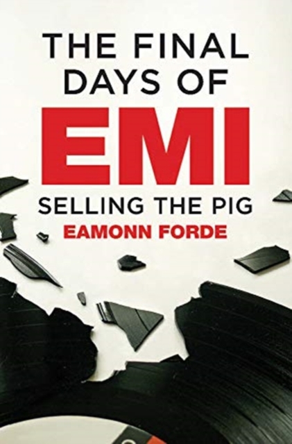 The Final Days Of EMI : Selling the Pig, Hardback Book