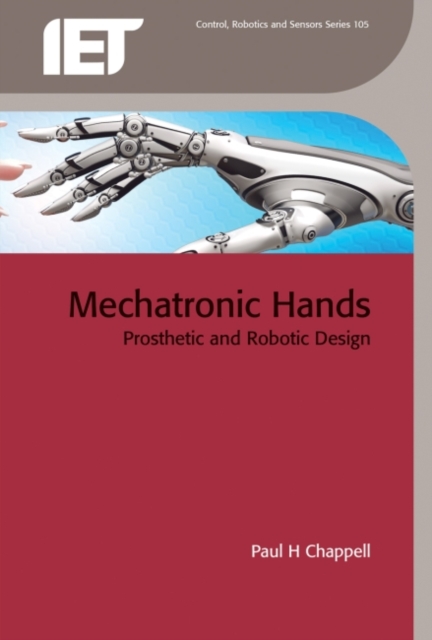 Mechatronic Hands : Prosthetic and robotic design, Hardback Book