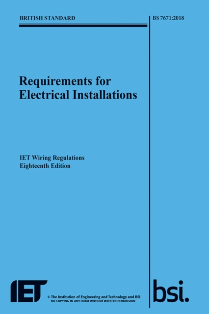 Requirements for Electrical Installations, IET Wiring Regulations, Eighteenth Edition, BS 7671:2018, Paperback / softback Book