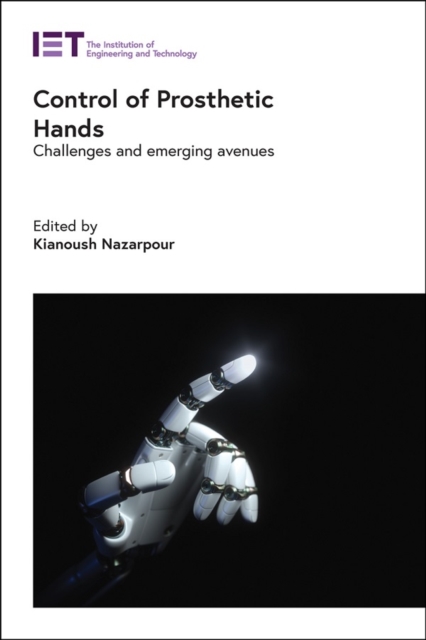 Control of Prosthetic Hands : Challenges and emerging avenues, Hardback Book