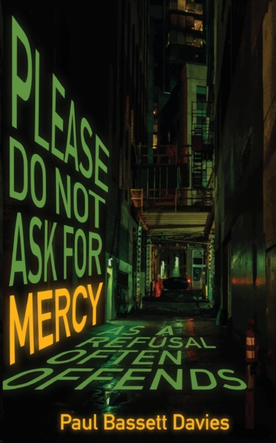 Please Do Not Ask for Mercy as a Refusal Often Offends, Paperback / softback Book
