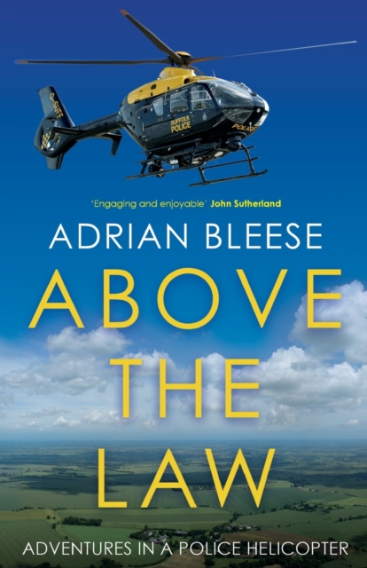 Above the Law : Adventures in a police helicopter, Paperback / softback Book