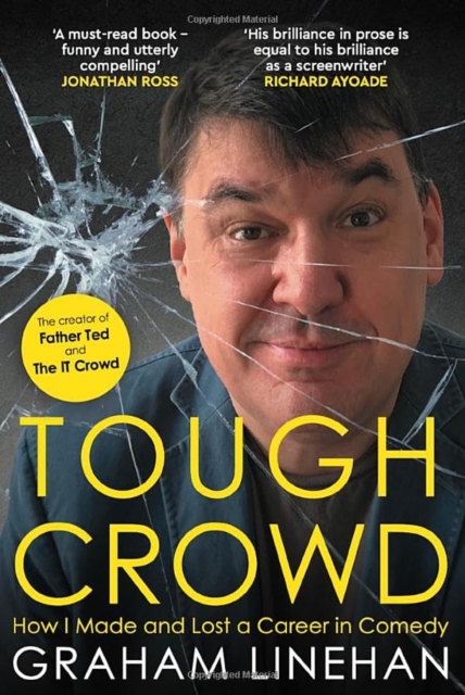 Tough Crowd : How I Made and Lost a Career in Comedy, Hardback Book