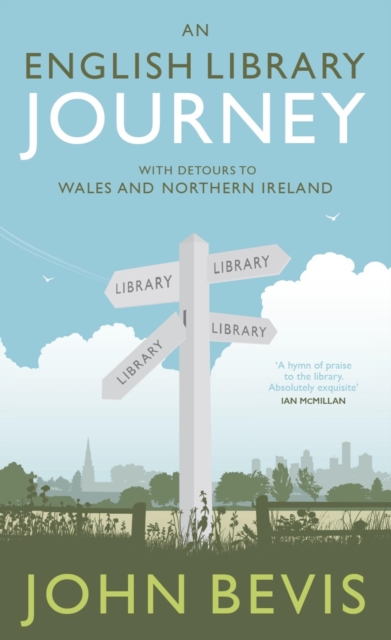 An English Library Journey: With Detours to Wales and Northern Ireland, EPUB eBook