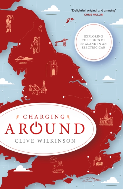 Charging Around : Exploring the Edges of England by Electric Car, Paperback / softback Book