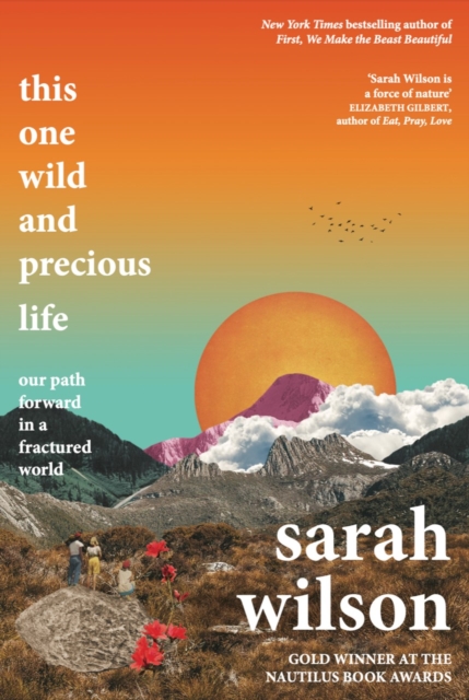This One Wild and Precious Life : The path back to connection in a fractured world, Paperback / softback Book
