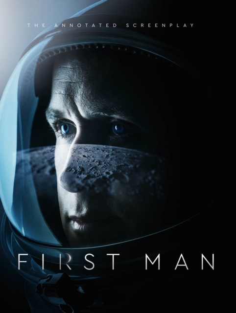 First Man - The Annotated Screenplay, Hardback Book