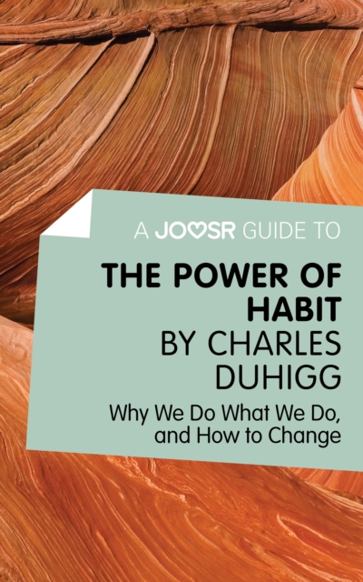 A Joosr Guide to... The Power of Habit by Charles Duhigg : Why We Do What We Do, and How to Change, EPUB eBook