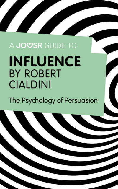 A Joosr Guide to... Influence by Robert Cialdini : The Psychology of Persuasion, EPUB eBook