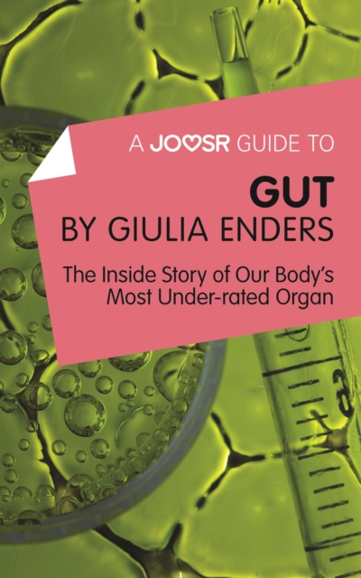 A Joosr Guide to... Gut by Giulia Enders : The Inside Story of Our Body's Most Underrated Organ, EPUB eBook