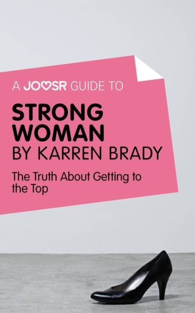 A Joosr Guide to... Strong Woman by Karren Brady : The Truth about Getting to the Top, EPUB eBook