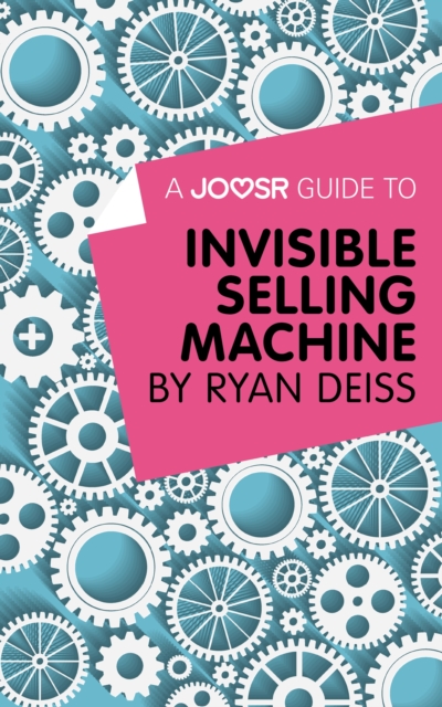 A Joosr Guide to... Invisible Selling Machine by Ryan Deiss, EPUB eBook
