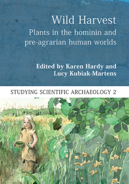 Wild Harvest : Plants in the Hominin and Pre-Agrarian Human Worlds, EPUB eBook