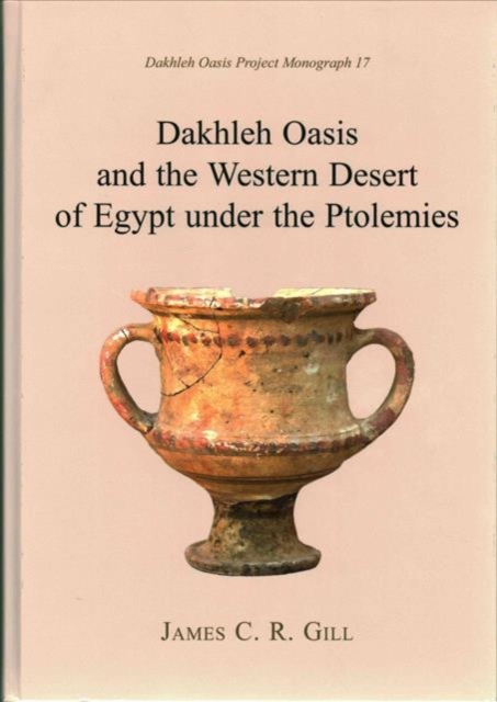 Dakhleh Oasis and the Western Desert of Egypt Under the Ptolemies, Hardback Book