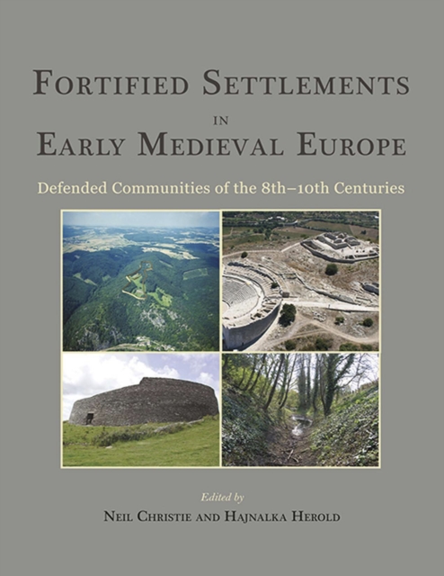 Fortified Settlements in Early Medieval Europe : Defended Communities of the 8th-10th Centuries, EPUB eBook