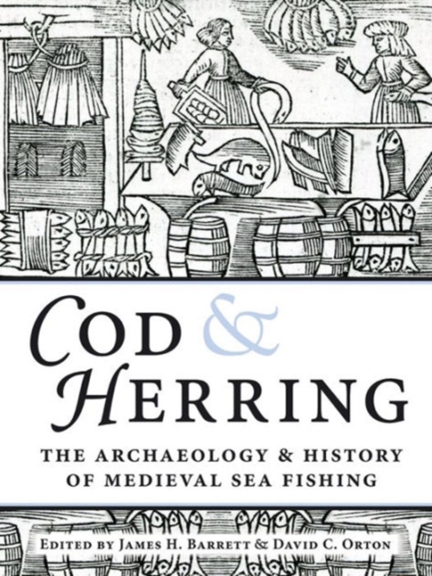Cod and Herring : The Archaeology and History of Medieval Sea Fishing, Paperback / softback Book