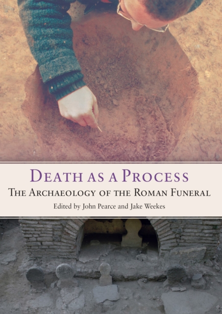 Death as a Process : The Archaeology of the Roman Funeral, EPUB eBook