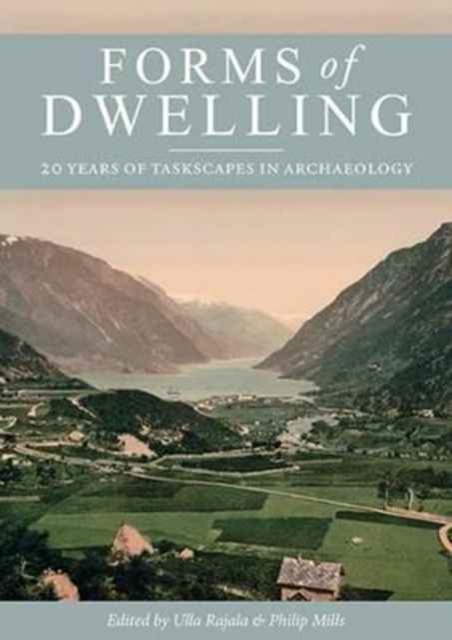 Forms of Dwelling : 20 Years of Taskscapes in Archaeology, Paperback / softback Book