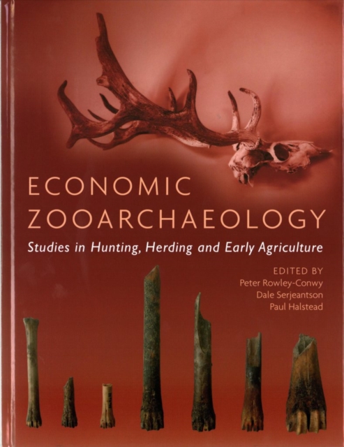 Economic Zooarchaeology : Studies in Hunting, Herding and Early Agriculture, Hardback Book