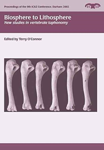 Biosphere to Lithosphere : new studies in vertebrate taphonomy, Paperback / softback Book